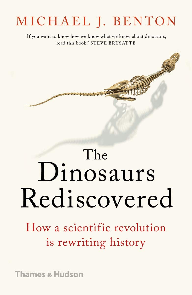 The Dinosaurs Rediscovered | Michael J. Benton