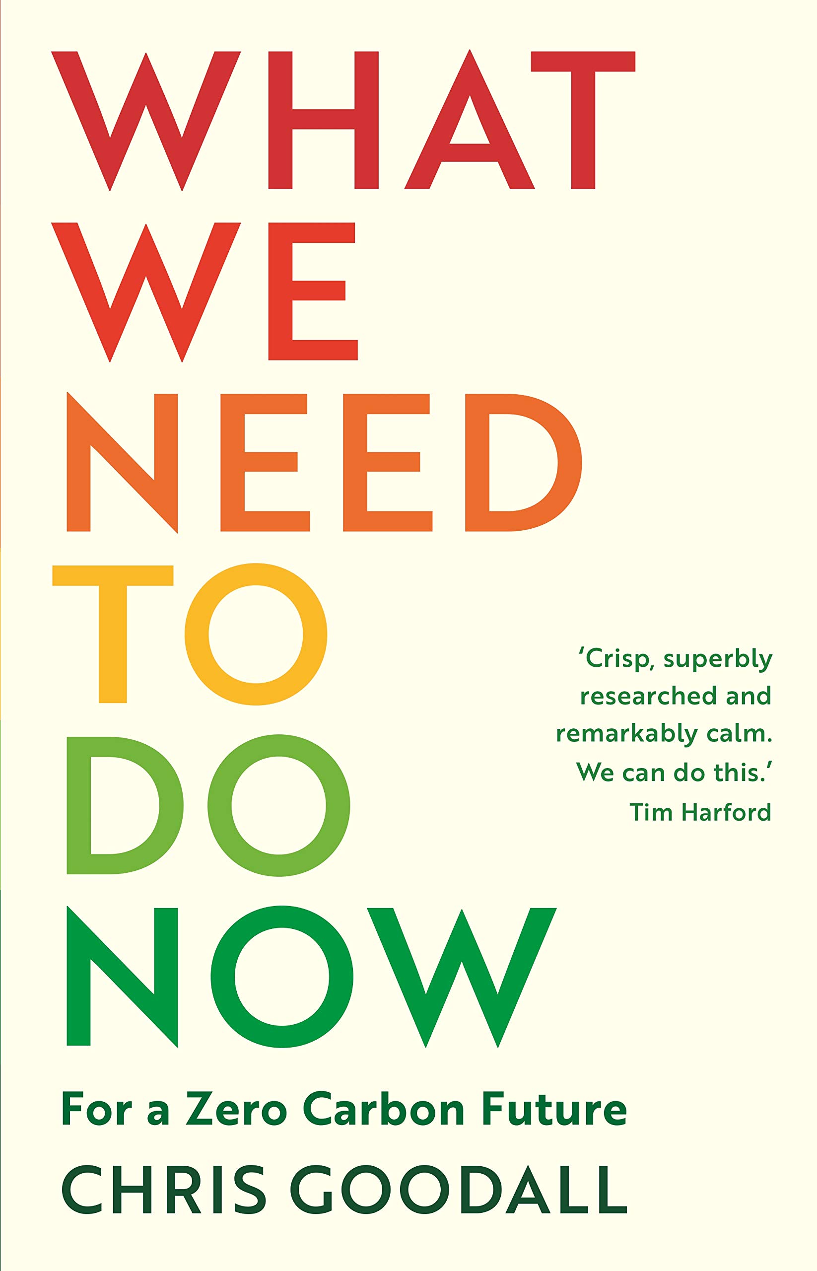 What We Need to Do Now | Chris Goodall