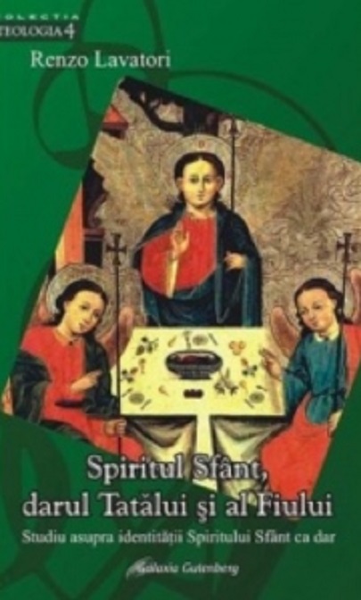 Spiritul Sfant, darul Tatalui si al Fiului | Renzo Lavatori carte