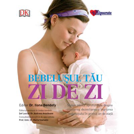 Bebelusul tau: zi de zi | lona Bendefy, Andreea Avasiloaiei, Maria Stamatin carturesti.ro imagine 2022
