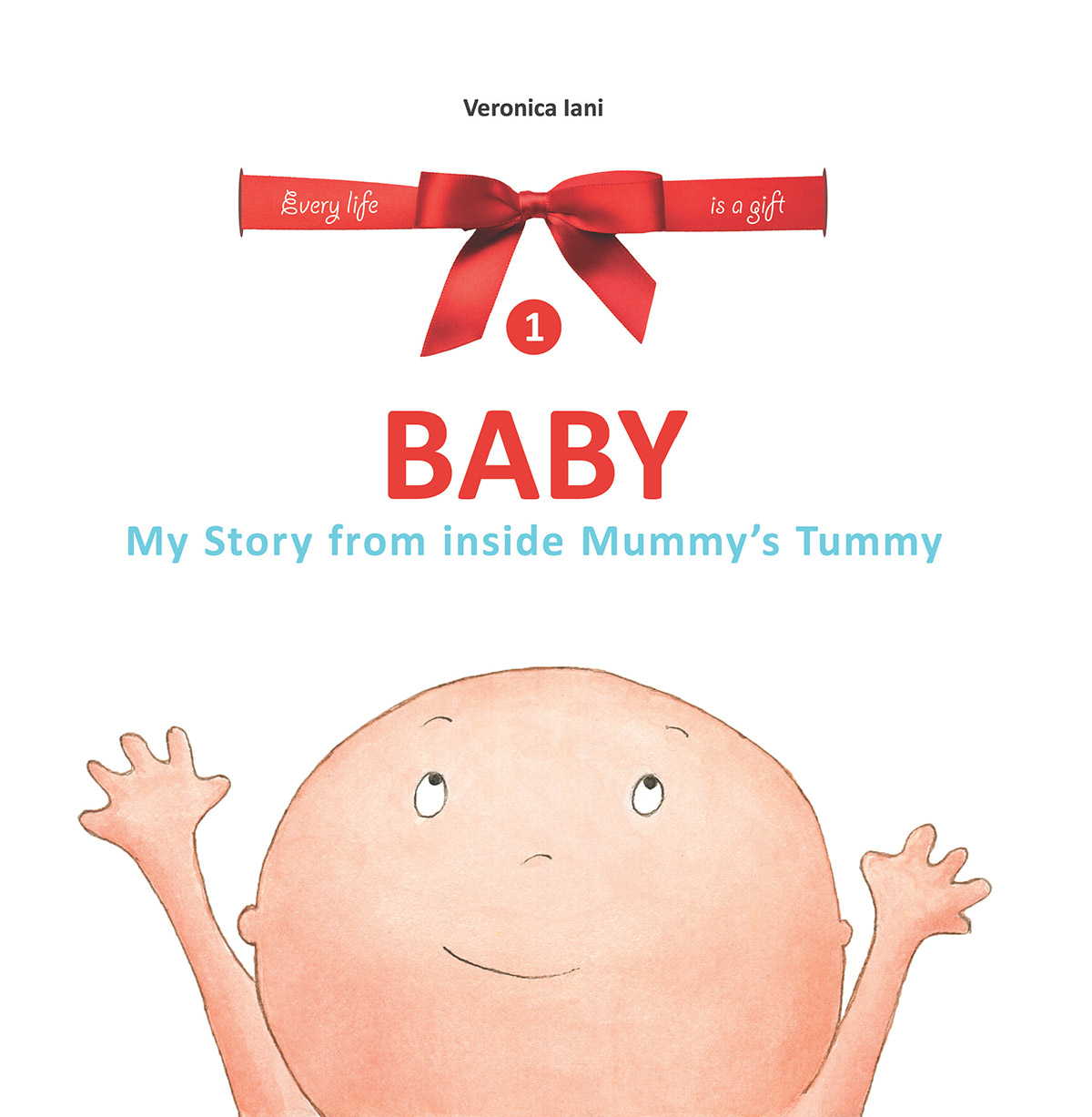 Baby. My Story from inside Mummy\'s Tummy | Veronica Iani