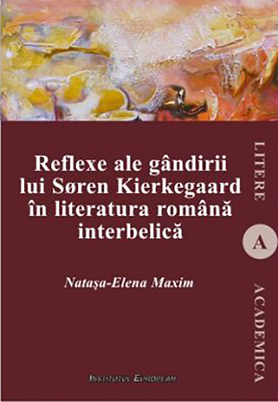 PDF Reflexe ale gandirii lui Soren Kierkegaard in literatura romana interbelica | Natasa-Elena Maxim carturesti.ro Carte