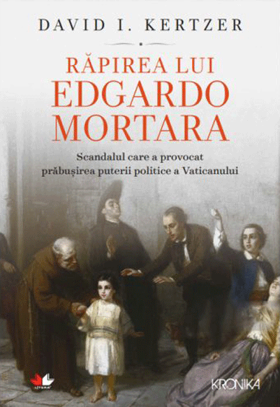 Rapirea lui Edgardo Mortara | David I. Kertzer Carte poza 2022