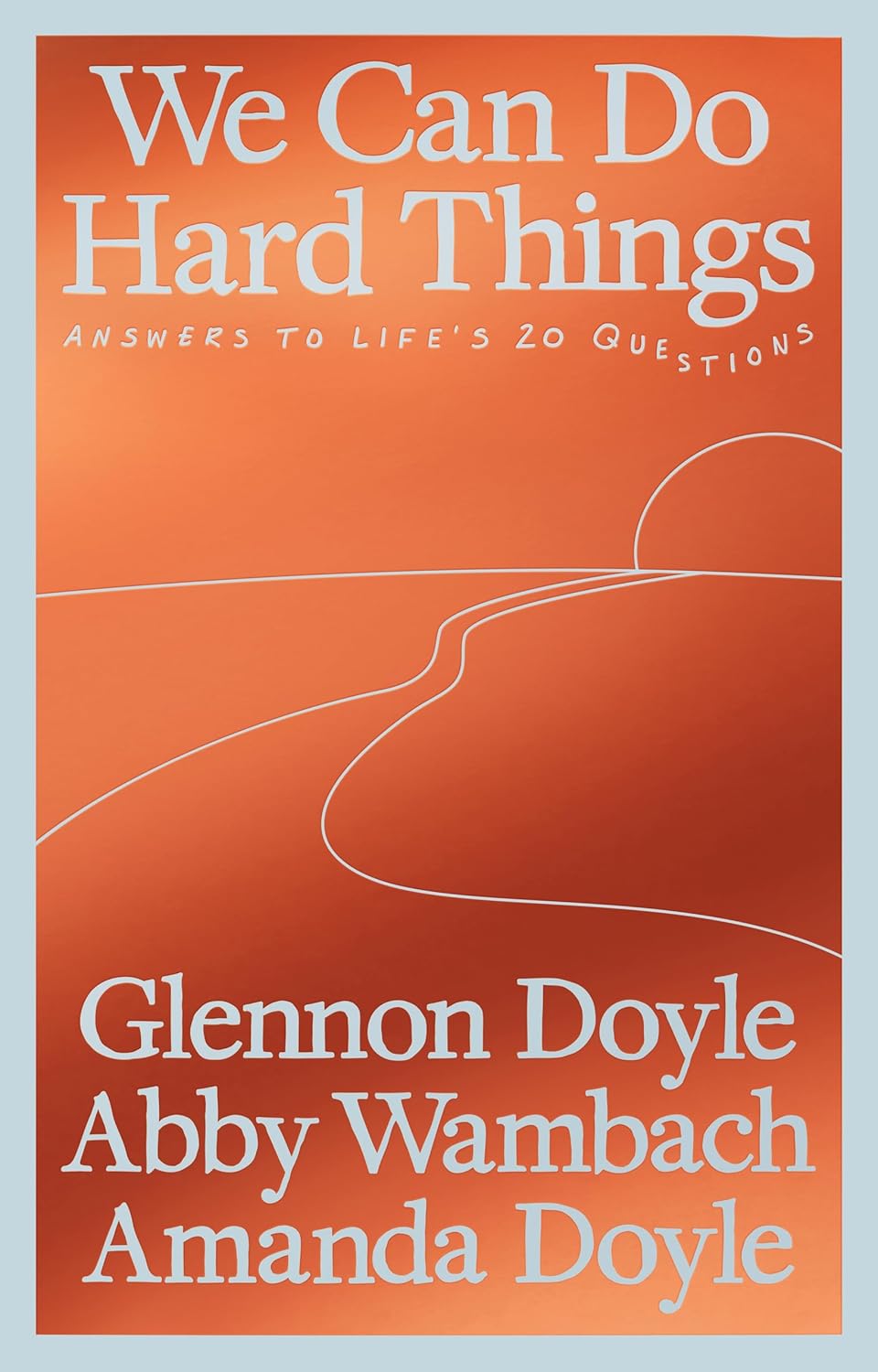 We Can Do Hard Things | Glennon Doyle, Abby Wambach, Amanda Doyle