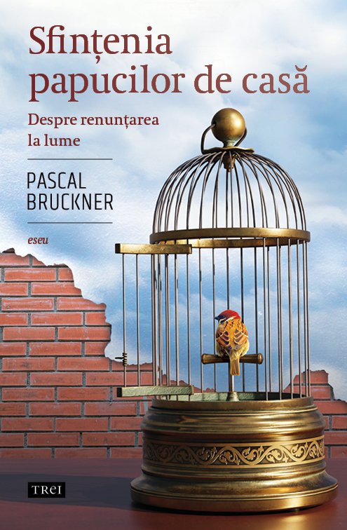 Sfintenia papucilor de casa | Pascal Bruckner