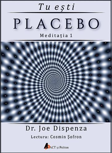 Tu esti Placebo – Meditatia 1 – Audiobook | Joe Dispenza carturesti 2022