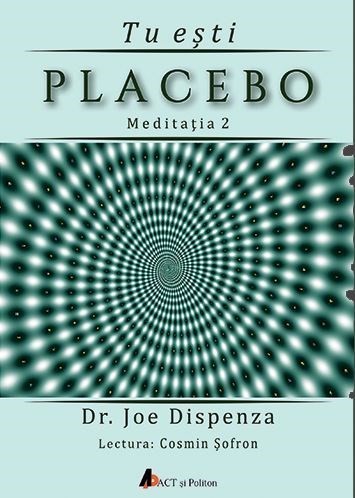 Tu esti Placebo – Meditatia 2 – Audiobook | Joe Dispenza carturesti 2022