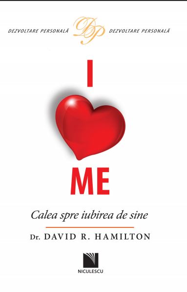 I Love Me. Calea spre iubirea de sine | David R. Hamilton de la carturesti imagine 2021