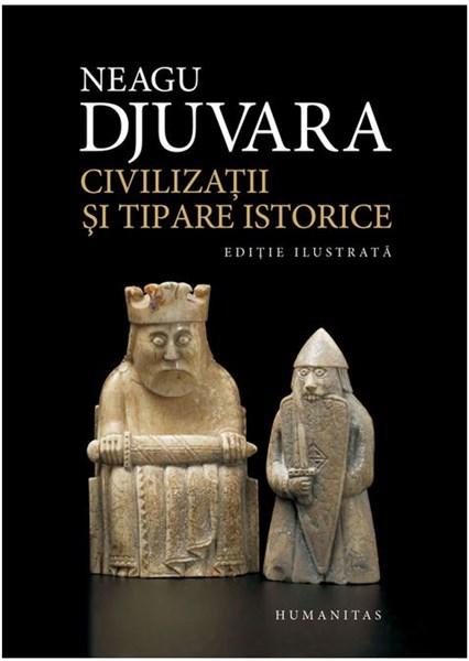 Civilizatii si tipare istorice | Neagu Djuvara