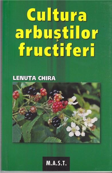 Cultura arbustilor fructiferi | Lenuta Chira