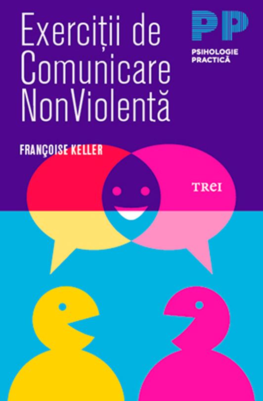 Exercitii de Comunicare NonViolenta | Francoise Keller carturesti.ro imagine 2022