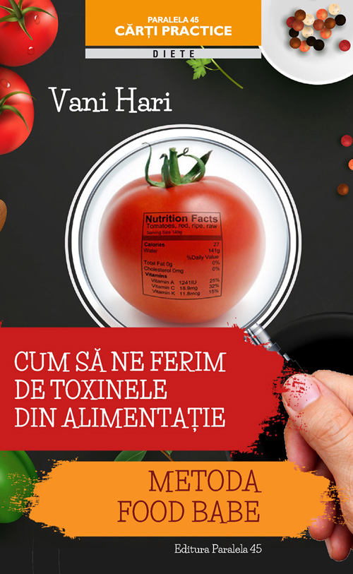 Cum sa ne ferim de toxinele din alimentatie | Vani Hari De La Carturesti Carti Dezvoltare Personala 2023-06-02