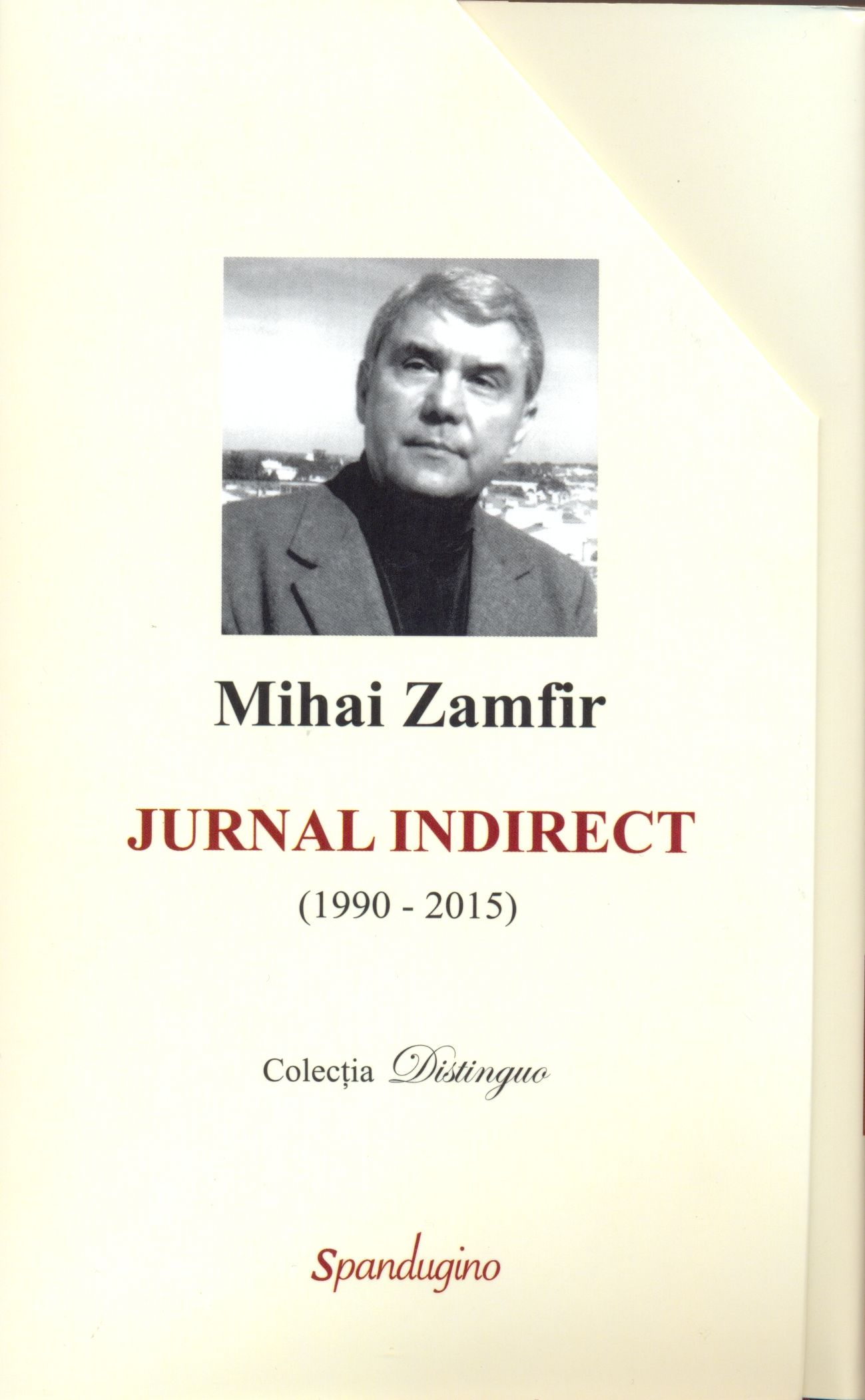 Jurnal indirect (1990-2015) | Mihai Zamfir carturesti.ro Biografii, memorii, jurnale