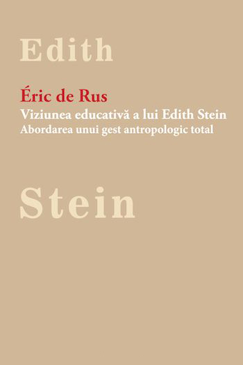 PDF Viziunea educativa a lui Edith Stein. Abordarea unui gest antropologic total | Eric de Rus carturesti.ro Carte