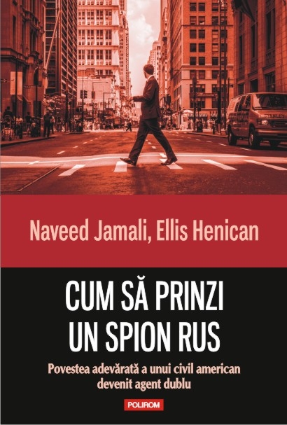Cum sa prinzi un spion rus | Ellis Henican, Naveed Jamali carturesti.ro Biografii, memorii, jurnale