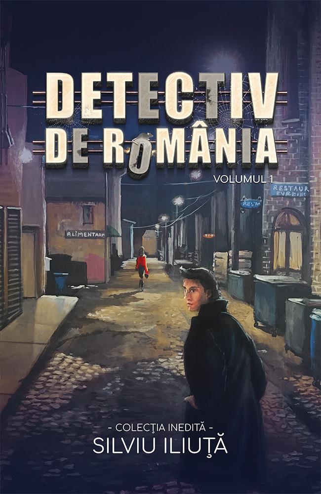 Detectiv de Romania. Volumul 1 