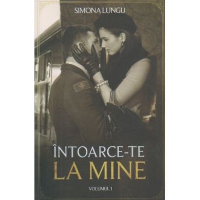 Intoarce-te la mine Vol.1 | Simona Lungu