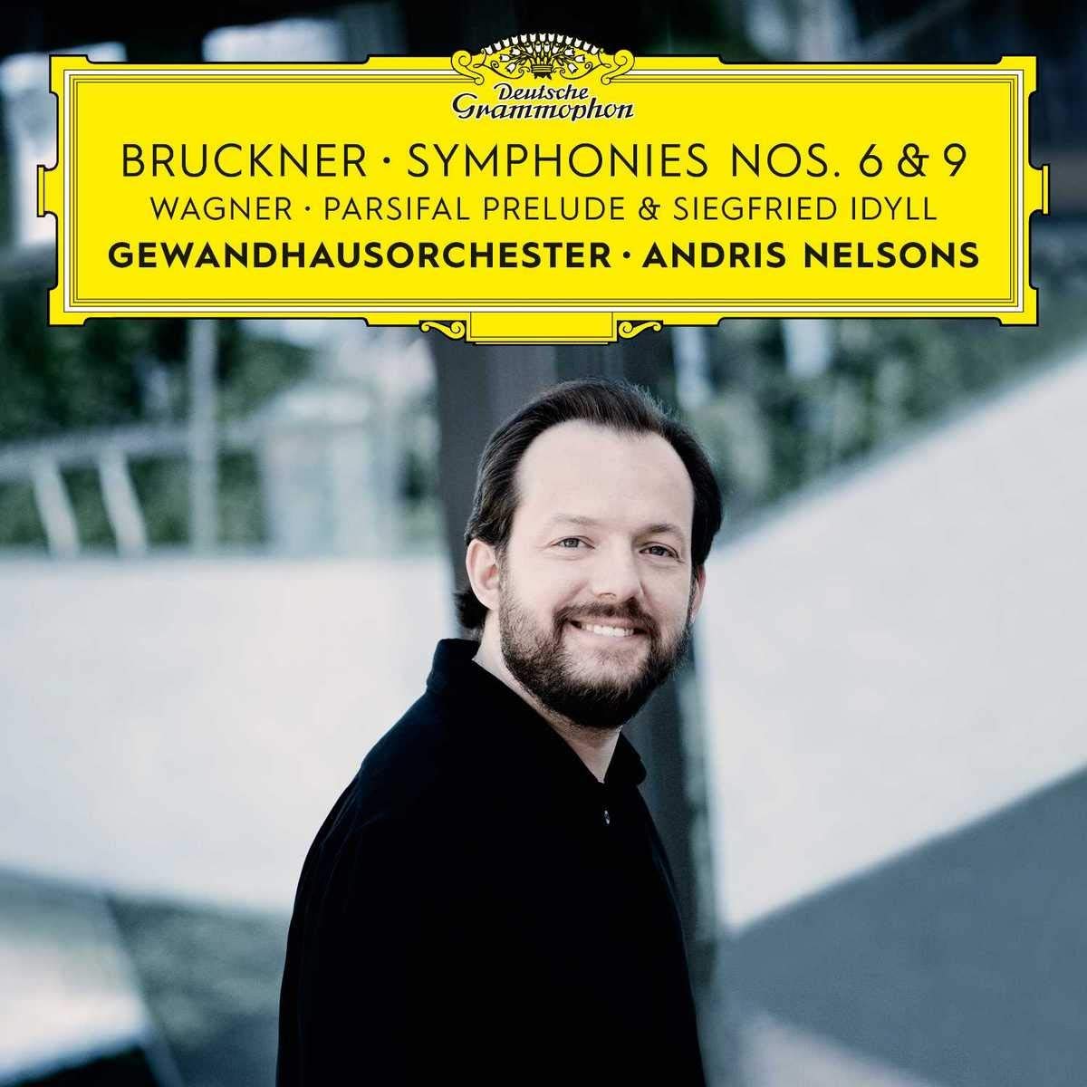 Bruckner: Symphonies Nos. 6 & 9 / Wagner: Parsifal Prelude | Andris Nelsons, Gewandhausorchester Leipzig Andris poza noua