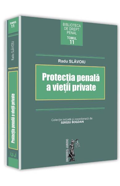 Protectia penala a vietii private | Radu Slavoiu