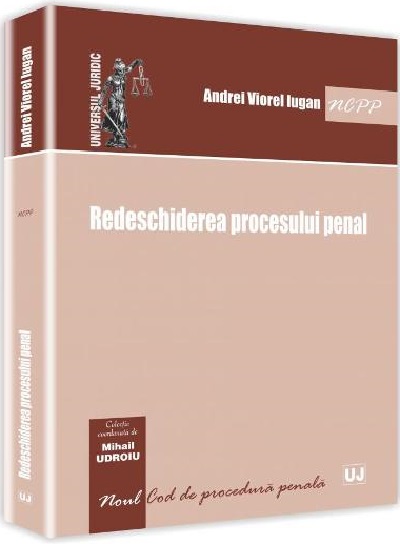 Redeschiderea Procesului Penal | Andrei Viorel Iugan