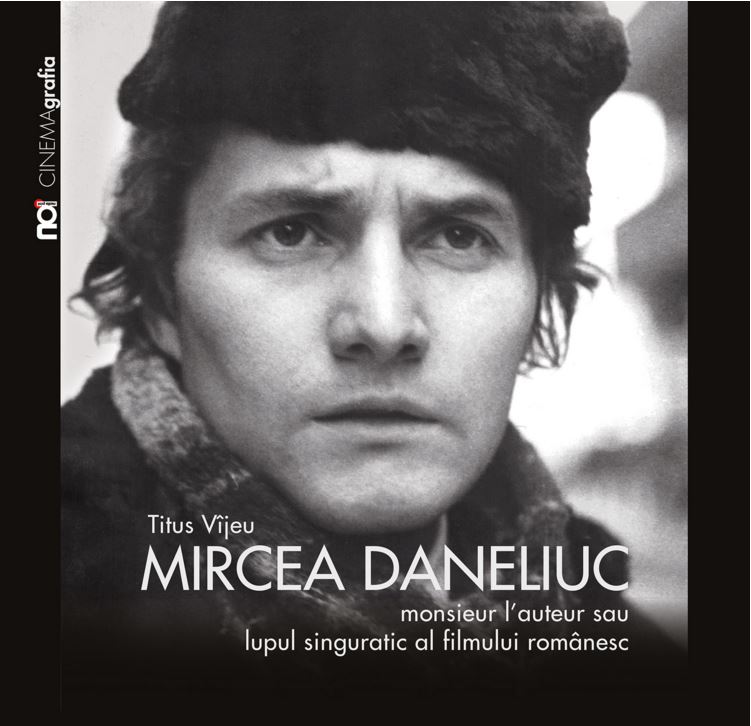 Mircea Daneliuc - Monsieur l\'auteur sau lupul singuratic al filmului romanesc | Titus Vijeu