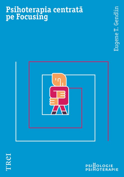 Psihoterapia centrata pe Focusing |