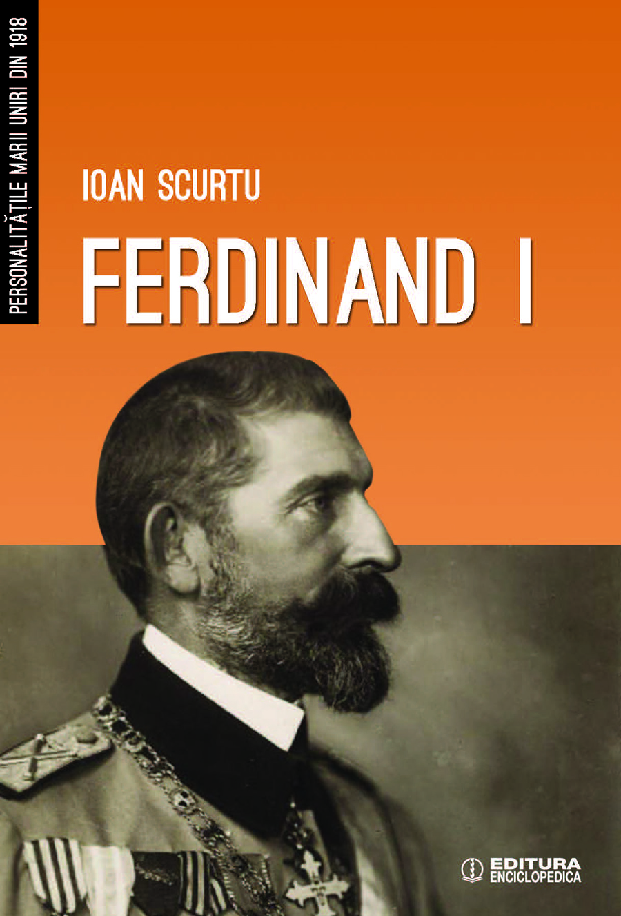 Ferdinand I | Ioan Scurtu