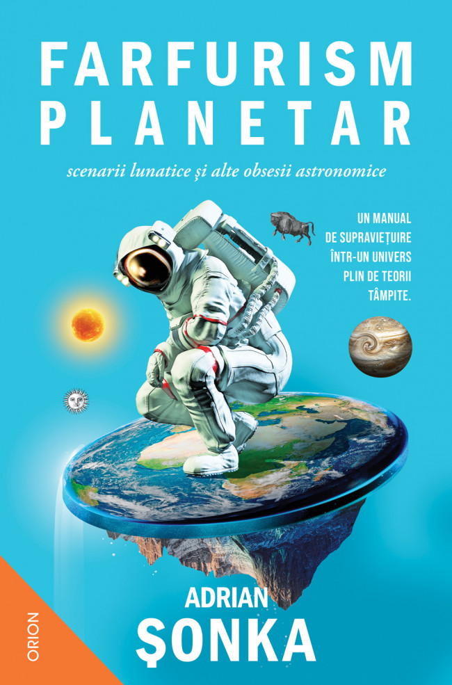 Farfurism planetar, scenarii lunatice si alte obsesii astronomice | Adrian Sonka
