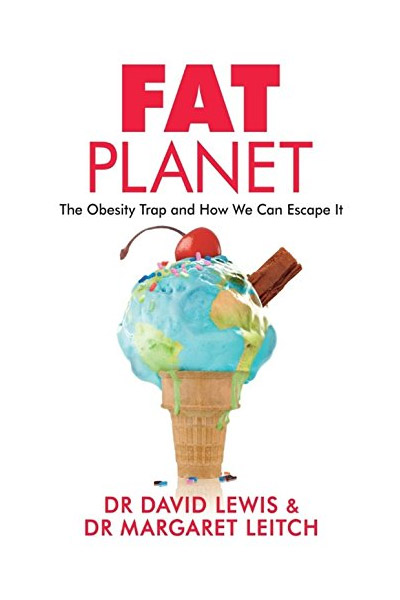 Fat Planet | David Lewis, Dr. Margaret Leitch