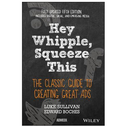 Hey, Whipple, Squeeze This | Luke Sullivan
