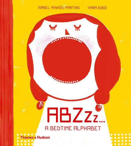 ABZZz...: A Bedtime Alphabet | Isabel Minhos Martins, Yara Kono