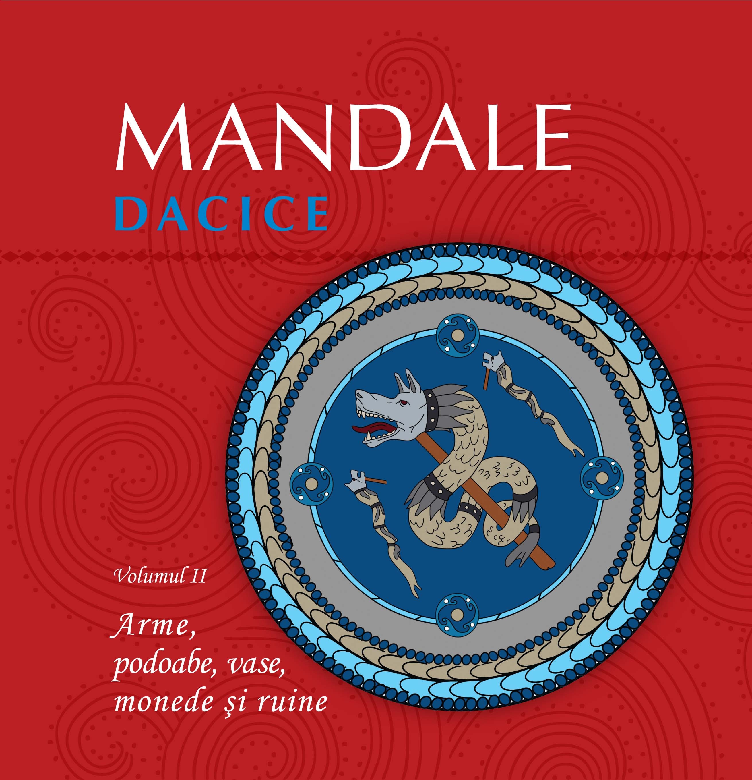 Mandale dacice. Volumul II | Mihai Ionut Grajdeanu, Madalina Corina Diaconu