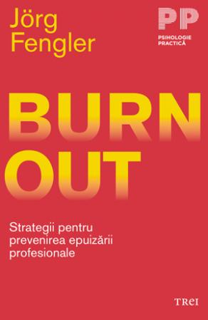Burnout. Strategii pentru prevenirea epuizarii profesionale | Jorg Fengler