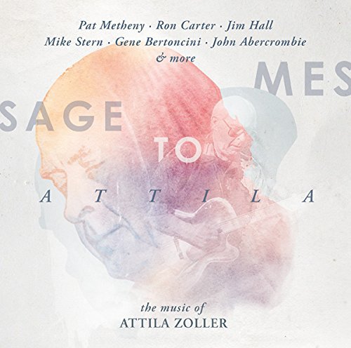 Message to Attila - The Music of Attila Zoller | Various Artists