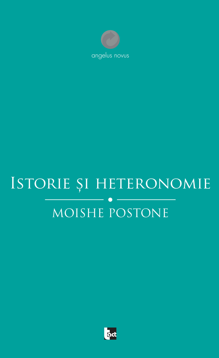 Istorie si heteronomie | Moishe Postone carturesti 2022