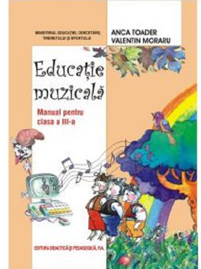 Educaţie muzicală, manual pentru clasa a III-a | Valentin Moraru, Anca Toader