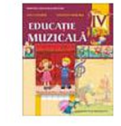 Educatie muzicala, manual pentru clasa a IV-a | Valentin Moraru, Anca Toader