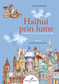 Haihui prin lume - Vol. 1 | Anca Semacovschi