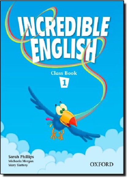 Incredible English 1: Class Book | Sarah Phillips, Michaela Morgan, Mary Slattery