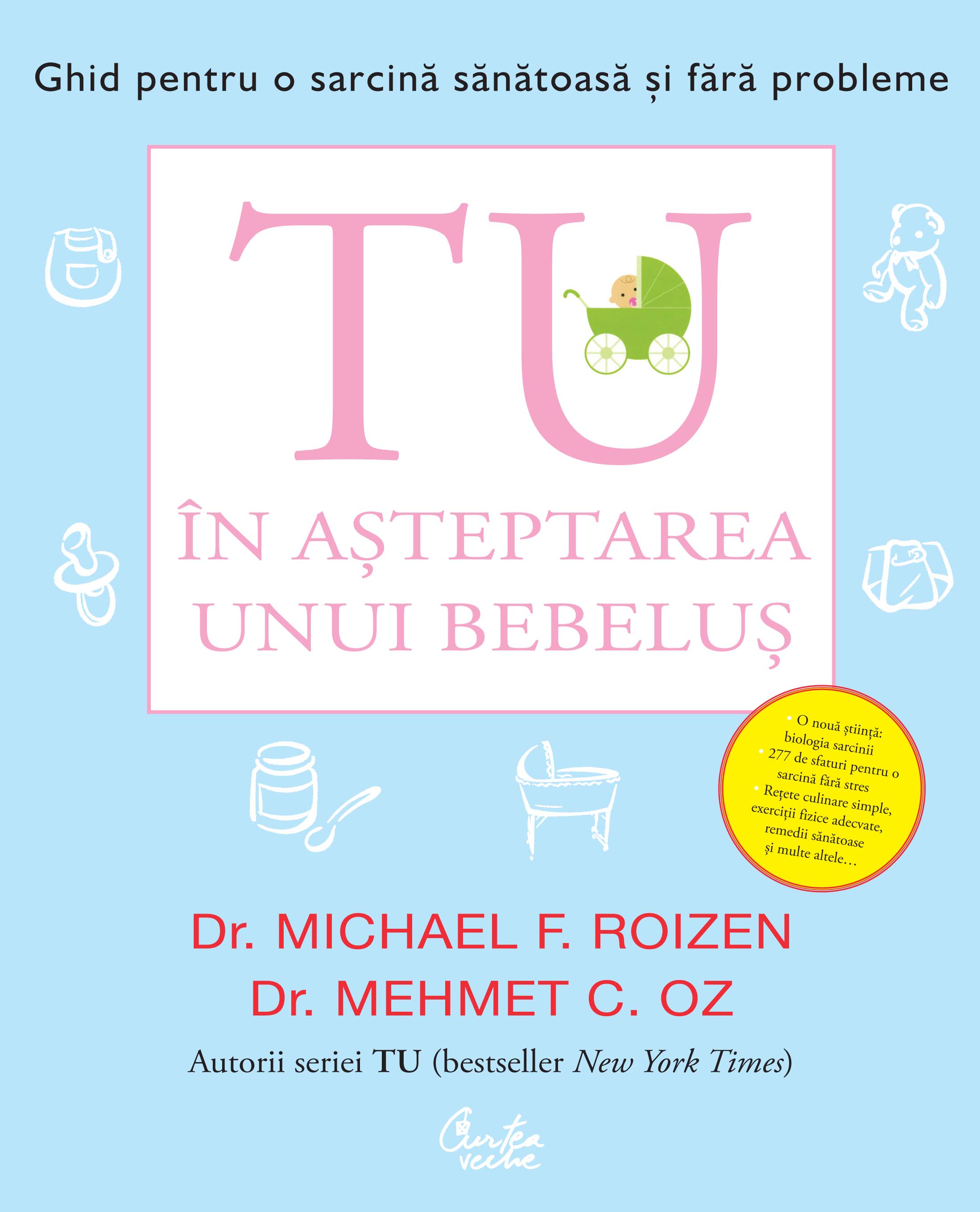 Tu. In asteptarea unui bebelus | Dr. Michael F. Roizen, Dr. Mehmet C. Oz