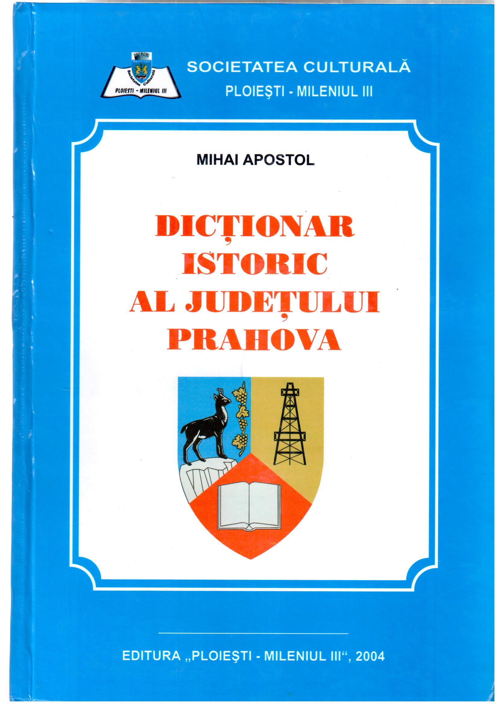 PDF Dictionar istoric al judetului Prahova | Mihai Apostol carturesti.ro Carte