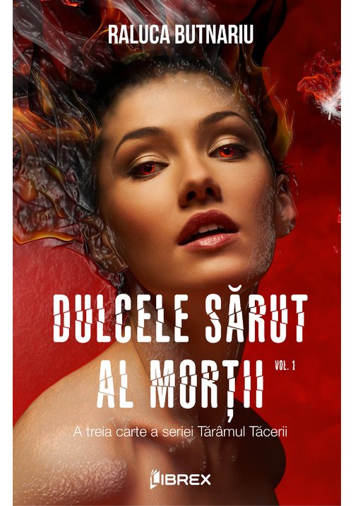 Dulcele sarut al mortii Vol. 1 | Raluca Butnariu