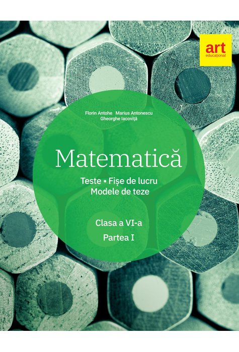 Matematica. Clasa a VI-a. Semestrul I | Florin Antohe, Marius Antonescu, Gheorghe Iacovita
