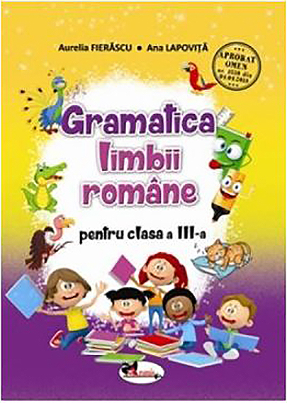 Gramatica limbii romane - Clasa III-a | Aurelia Fierascu, Ana Lapovita