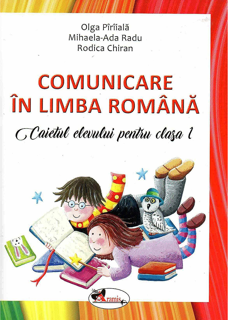 Comunicare in limba romana caietul elevului pentru clasa I - dupa manual MEN | Olga Piriiala, Rodica Chiran, Mihaela Ada Radu