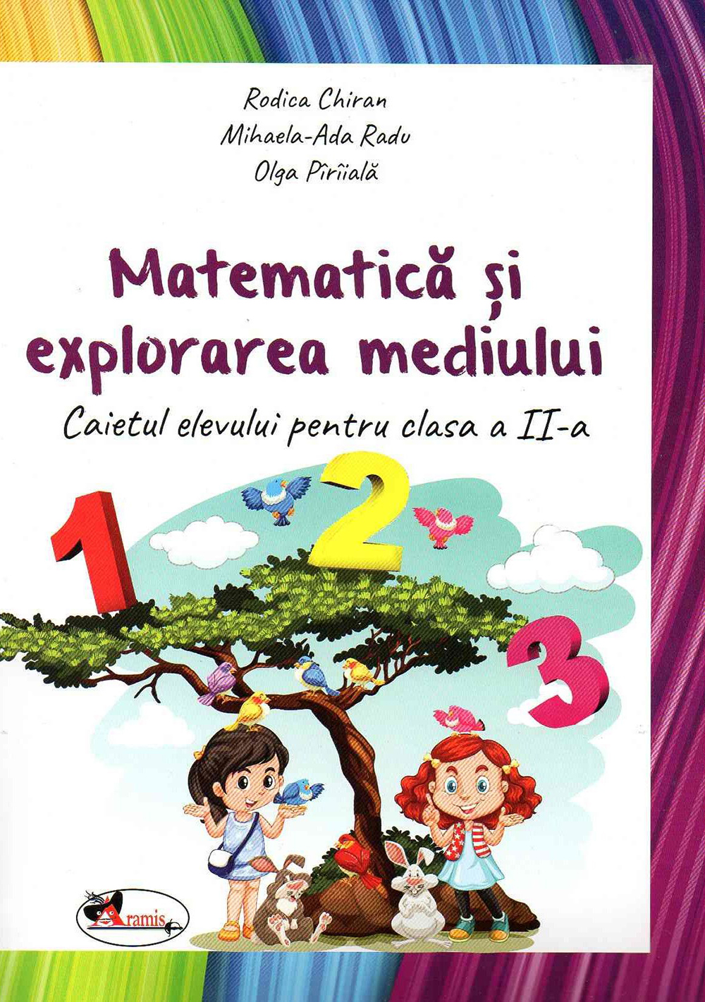 Matematica si explorarea mediului. Caiet pentru clasa a II-a dupa manualul MEN | Rodica Chiran, Mihaela Ada Radu, Olga Piriiala