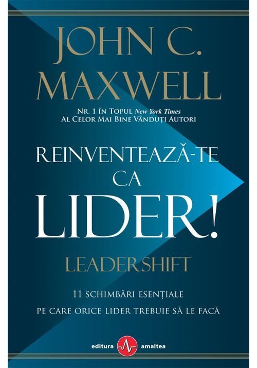 Reinventeaza-te ca lider! | John C. Maxwell Amaltea imagine 2022