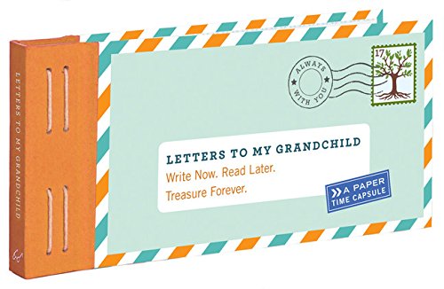 Letters to My Grandchild: Write Now. Read Later. Treasure Forever. | Chronicle Books