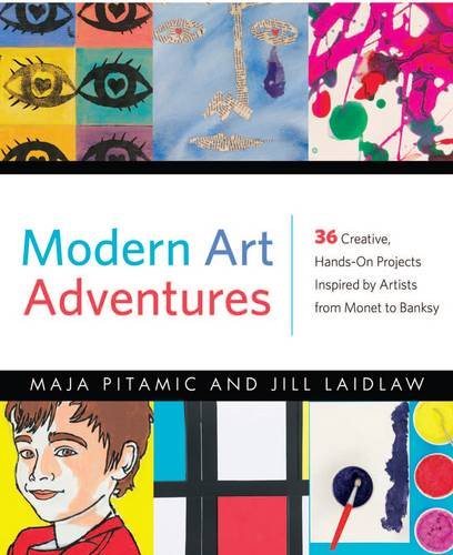 Modern Art Adventures | Maja Pitamic, Jill A. Laidlaw, Rachel Ropeik