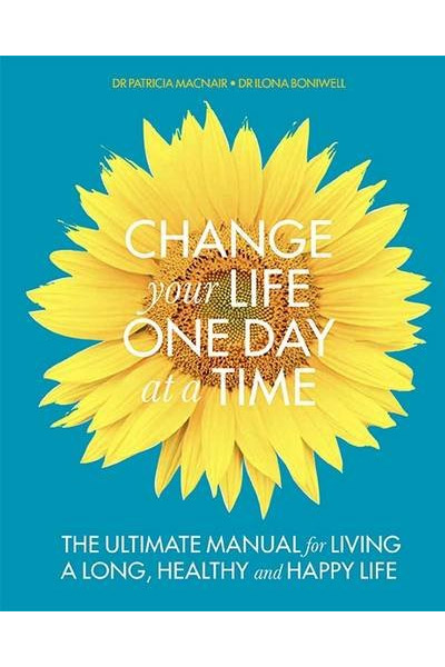 A Change Your Life One Day at a Time | Dr. Ilona Boniwell, Dr. Patricia MacNair